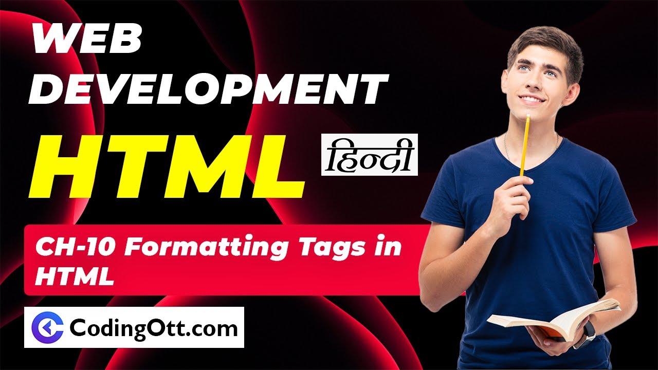 Ch- 10 Formatting tags in HTML