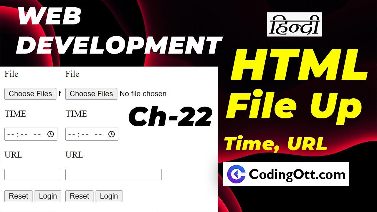 Ch-22 Input File Upload, Time, URL